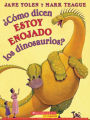 Como Dicen Estoy Enojado Los Dinosaurios? (How Do Dinosaurs Say I'm Mad?) (Turtleback School & Library Binding Edition)