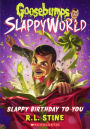 Slappy Birthday to You (Goosebumps SlappyWorld Series #1) (Turtleback School & Library Binding Edition)