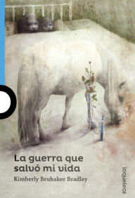 Title: La Guerra Que Salvo Mi Vida (The War That Saved My Life) (Turtleback School & Library Binding Edition), Author: Kimberly Brubaker Bradley