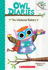 Title: The Wildwood Bakery (Owl Diaries Series #7) (Turtleback School & Library Binding Edition), Author: Rebecca Elliott