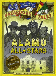 Title: Alamo All-Stars (Nathan Hale's Hazardous Tales Series #6) (Turtleback School & Library Binding Edition), Author: Nathan Hale