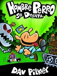 Title: Hombre Perro se desata (Hombre Perro #2) (Dog Man Unleashed) (Turtleback School & Library Binding Edition), Author: Dav Pilkey