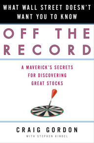 Title: Off the Record: What Wall Street Doesn't Want You to Know, Author: Craig Gordon