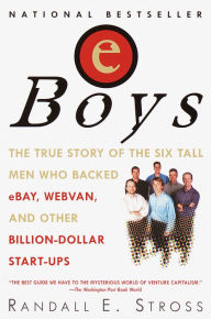 Title: eBoys: The First Inside Account of Venture Capitalists at Work, Author: Randall E. Stross
