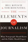 Elements of Journalism: What Newspeople Should Know and the Public Should Expect, Completely Updated and Revised