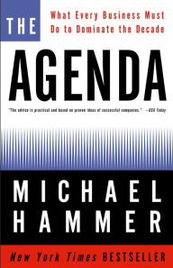 Title: The Agenda: What Every Business Must Do to Dominate the Decade, Author: Michael Hammer