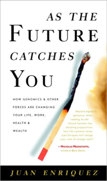 As the Future Catches You: How Genomics and Other Forces Are Changing Your Life, Work, Health, and Wealth