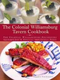 Title: The Colonial Williamsburg Tavern Cookbook, Author: Colonial Williamsburg Foundation