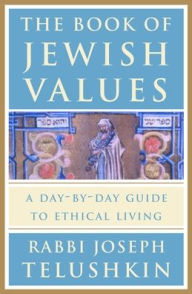 Title: The Book of Jewish Values: A Day-by-Day Guide to Ethical Living, Author: Joseph Telushkin