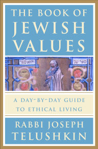 Title: The Book of Jewish Values: A Day-by-Day Guide to Ethical Living, Author: Joseph Telushkin