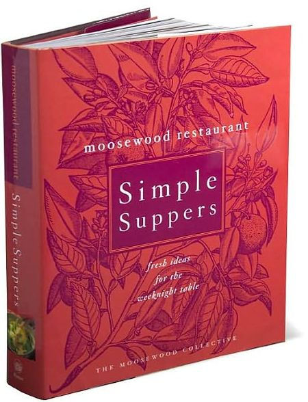 Moosewood Restaurant Simple Suppers: Fresh Ideas for the Weeknight Table