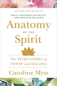 Title: Anatomy of the Spirit: The Seven Stages of Power and Healing, Author: Caroline Myss