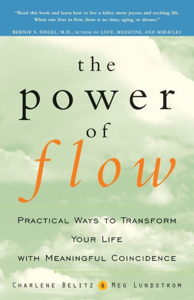 The Power of Flow: Practical Ways to Transform Your Life with Meaningful Coincidence