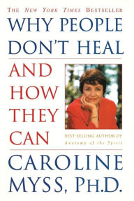 Title: Why People Don't Heal and How They Can, Author: Caroline Myss