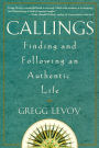 Callings: Finding and Following an Authentic Life