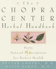 Title: The Chopra Center Herbal Handbook: Forty Natural Prescriptions for Perfect Health, Author: Deepak Chopra