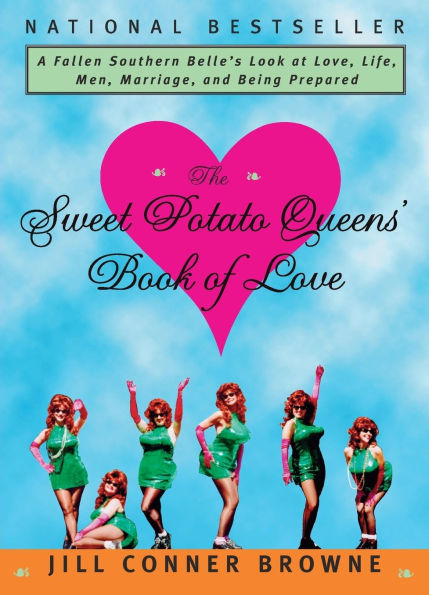 The Sweet Potato Queens' Book of Love: A Fallen Southern Belle's Look at love, Life, Men, Marriage, and Being Prepared