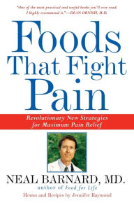 Title: Foods That Fight Pain: Revolutionary New Strategies for Maximum Pain Relief, Author: Neal Barnard MD