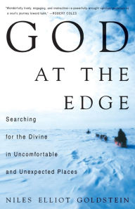 Title: God at the Edge: Searching for the Divine in Uncomfortable and Unexpected Places, Author: Niles Elliot Goldstein