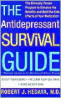 Antidepressant Survival Guide: How to Enhance the Benefits and Beat the Side Effects of Your Medication