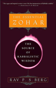 Title: The Essential Zohar: The Source of Kabbalistic Wisdom, Author: Rav P.S. Berg