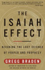 Isaiah Effect: Decoding the Lost Science of Prayer and Prophecy