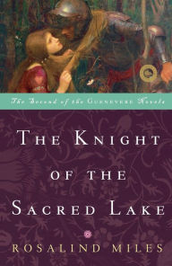 Title: Knight of the Sacred Lake, Author: Rosalind Miles