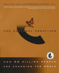 Title: The Cultural Creatives: How 50 Million People Are Changing the World, Author: Paul H. Ray Ph.D.