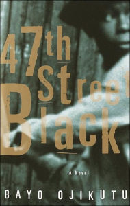 Title: 47th Street Black: A Novel, Author: Bayo Ojikutu