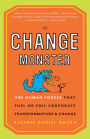 The Change Monster: The Human Forces that Fuel or Foil Corporate Transformation and Change