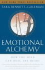 Emotional Alchemy: How the Mind Can Heal the Heart