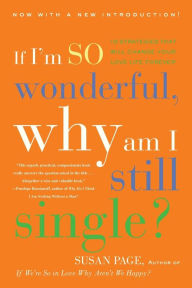 Title: If I'm So Wonderful, Why Am I Still Single?: Ten Strategies That Will Change Your Love Life Forever, Author: Susan Page