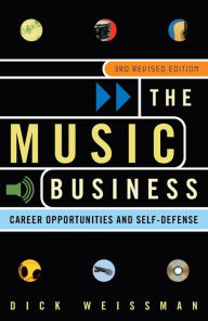 Title: The Music Business: Career Opportunities and Self-Defense, Author: Dick Weissman