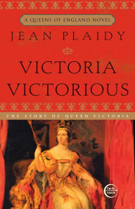 Title: Victoria Victorious: The Story of Queen Victoria, Author: Jean Plaidy