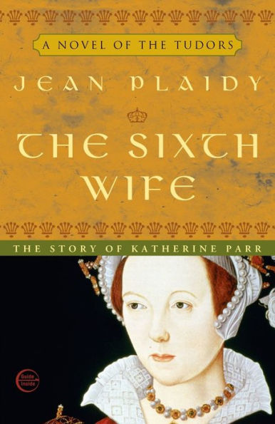 The Sixth Wife: The Story of Katherine Parr
