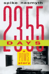 Title: 2,355 Days: A POW's Story, Author: Spike Nasmyth