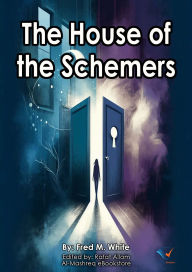 Title: The House of the Schemers, Author: Fred M. White