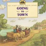 Title: Going to Town (Turtleback School & Library Binding Edition), Author: Laura Ingalls Wilder