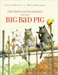 Title: The Three Little Wolves And The Big Bad Pig (Turtleback School & Library Binding Edition), Author: Eugene Trivizas