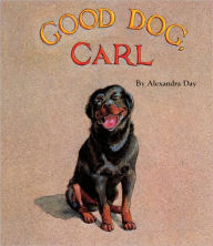 Title: Good Dog, Carl (Turtleback School & Library Binding Edition), Author: Alexandra Day