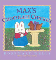 Title: Max's Chocolate Chicken (Max and Ruby Series) (Turtleback School & Library Binding Edition), Author: Rosemary Wells