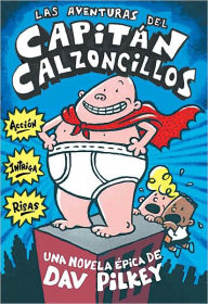 Title: Las aventuras del Capitan Calzoncillos (The Adventures of Captain Underpants) (Turtleback School & Library Binding Edition), Author: Dav Pilkey