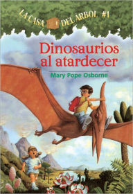 Title: Dinosaurios al atardecer (Dinosaurs Before Dark: Magic Tree House Series #1), Author: Mary Pope Osborne