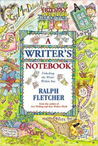 Title: A Writer's Notebook: Unlocking The Writer Within You (Turtleback School & Library Binding Edition), Author: Ralph Fletcher