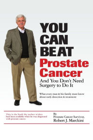 Title: You Can Beat Prostate Cancer, Author: Robert J. Marckini