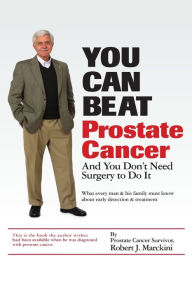 Title: You Can Beat Prostate Cancer, Author: Robert J Marckini