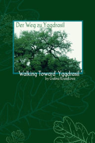 Title: Walking Towards Yggdrasil, Author: Galina Krasskova