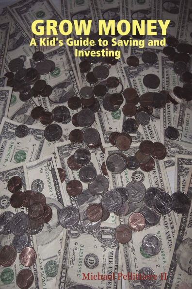 Grow Money: A Kid's Guide to Saving and Investing