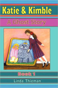 Title: Katie & Kimble: A Ghost Story, Author: Linda Thieman