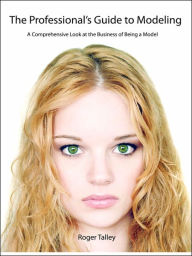 Title: The Professional's Guide To Modeling, Author: Roger Talley